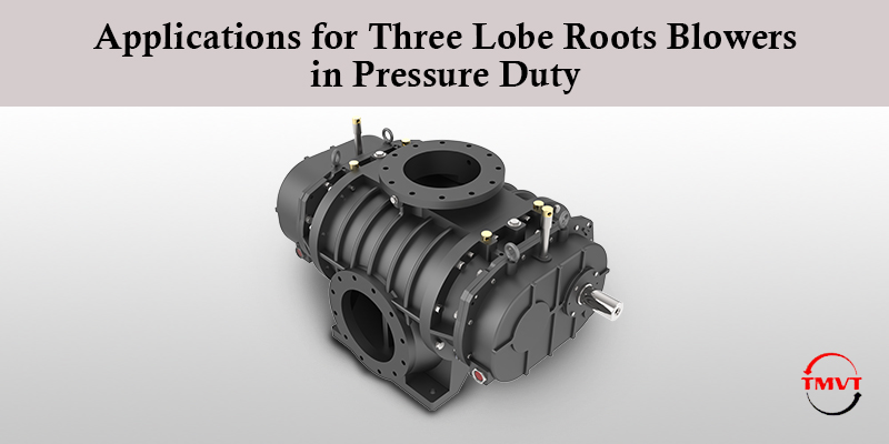 Applications-for-Three-Lobe-Roots-Blowers-in-Pressure-Duty.jpg