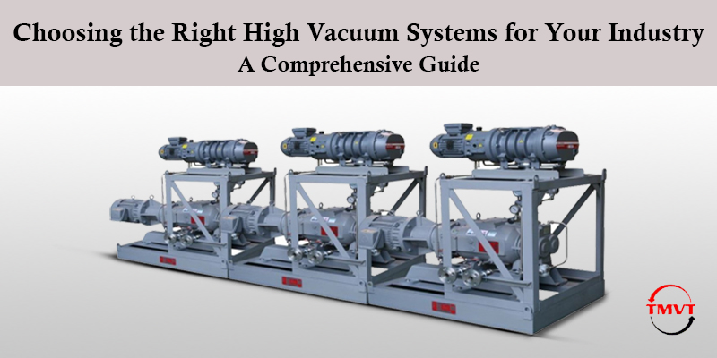 Choosing-the-Right-High-Vacuum-Systems-for-Your-Industry-A-Comprehensive-Guide.jpg
