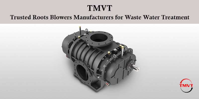 TMVT-Trusted-Roots-Blowers-Manufacturers-for-Waste-Water-Treatment.jpg