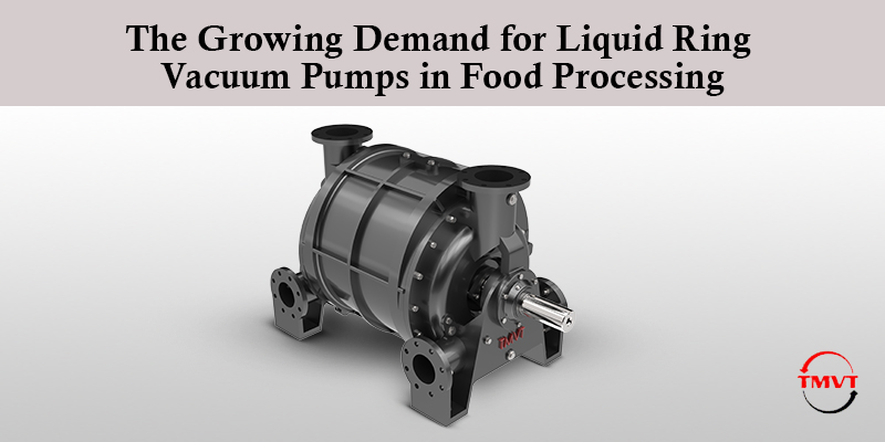 The-Growing-Demand-for-Liquid-Ring-Vacuum-Pumps-in-Food-Processing.jpg
