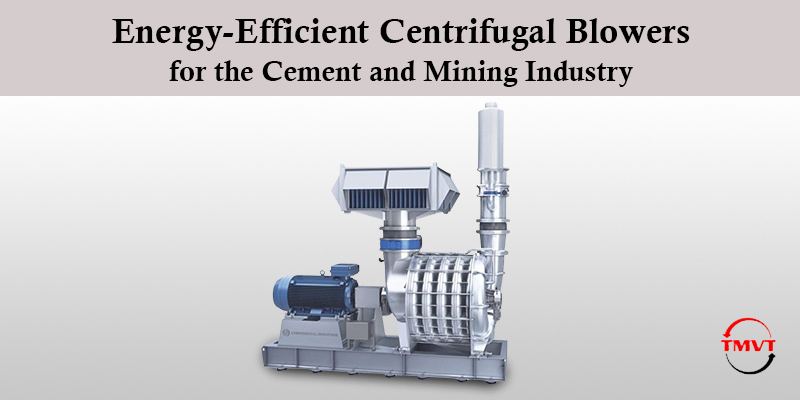 Energy-Efficient-Centrifugal-Blowers-for-the-Cement-and-Mining-Industry.jpg