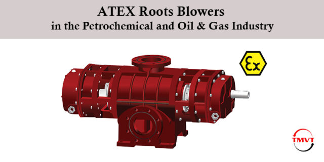 ATEX Roots Blowers in the Petrochemical and Oil & Gas Industry