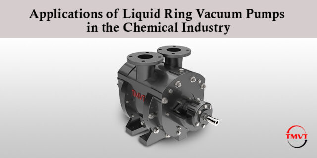 Applications of Liquid Ring Vacuum Pumps in the Chemical Industry