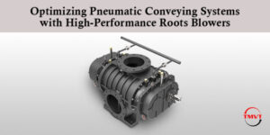 Optimizing Pneumatic Conveying Systems with High-Performance Roots Blowers