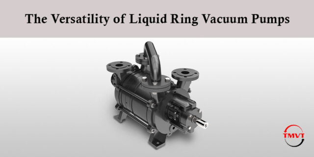 The Versatility of Liquid Ring Vacuum Pumps