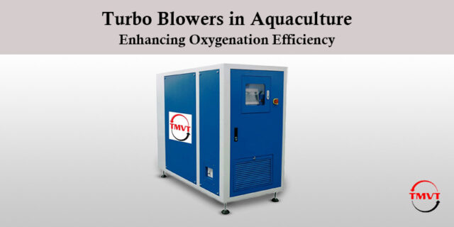 Turbo Blowers in Aquaculture Enhancing Oxygenation Efficiency.
