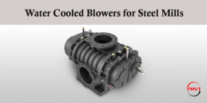 Water Cooled Blowers for Steel Mills
