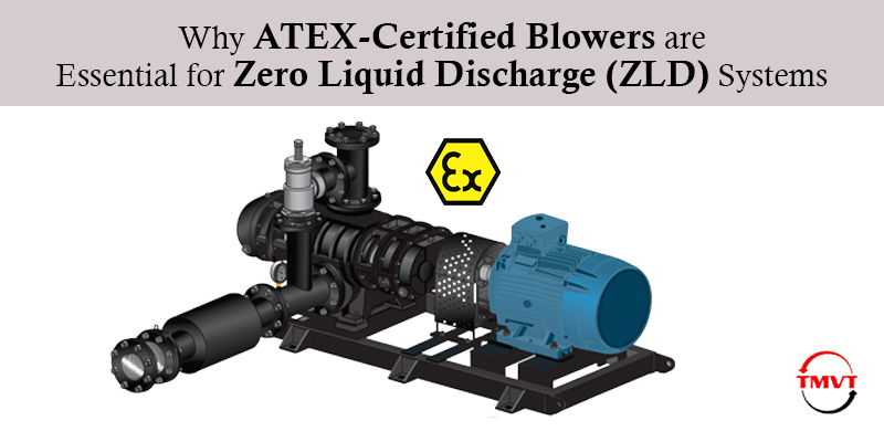 Why-ATEX-Certified-Blowers-are-Essential-for-Zero-Liquid-Discharge-ZLD-Systems.jpg
