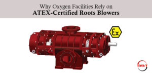 An ATEX-certified Roots Blower engineered for safe 100% oil-free operation in oxygen facilities.