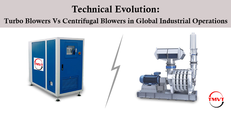Technical-Evolution-Turbo-Blowers-Vs-Centrifugal-Blowers-in-Global-Industrial-Operations-1.jpg